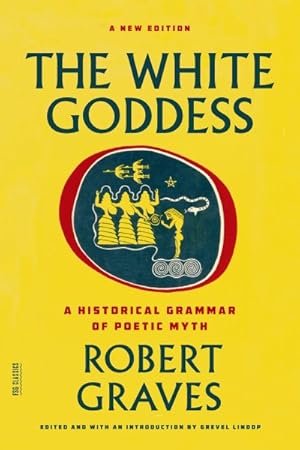 Imagen del vendedor de White Goddess : A Historical Grammar of Poetic Myth a la venta por GreatBookPrices