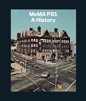 Imagen del vendedor de MoMA PS1 : A History a la venta por GreatBookPrices