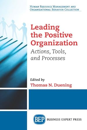 Seller image for Leading the Positive Organization : Actions, Tools, and Processes for sale by GreatBookPrices