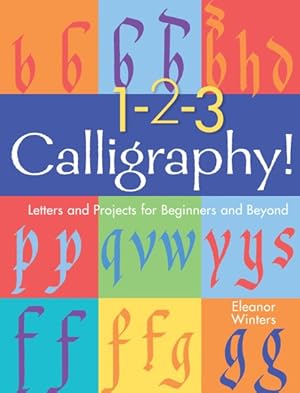 Image du vendeur pour 1-2-3 Calligraphy! : Letters and Projects for Beginners and Beyond mis en vente par GreatBookPrices