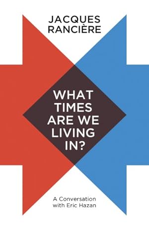 Image du vendeur pour What Times Are We Living In? : A Conversation With Eric Hazan mis en vente par GreatBookPrices