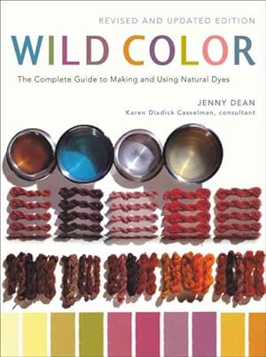 Immagine del venditore per Wild Color : The Complete Guide to Making and Using Natural Dyes venduto da GreatBookPrices