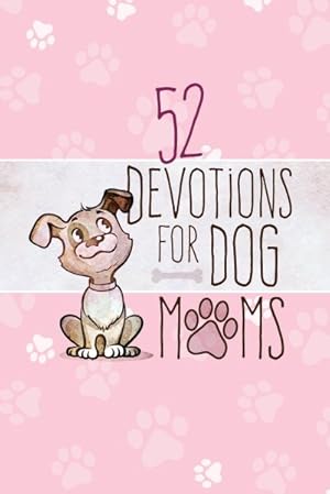 Seller image for 52 Devotions for Dog Moms for sale by GreatBookPrices