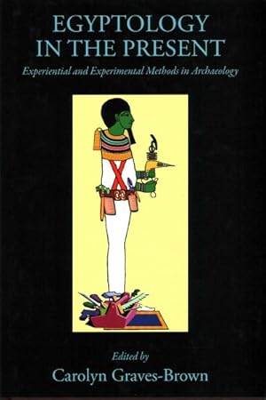 Immagine del venditore per Egyptology in the Present : Experiential and Experimental Methods in Archaeology venduto da GreatBookPrices