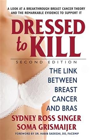 Seller image for Dressed to Kill : The Link Between Breast Cancer & Bras for sale by GreatBookPrices