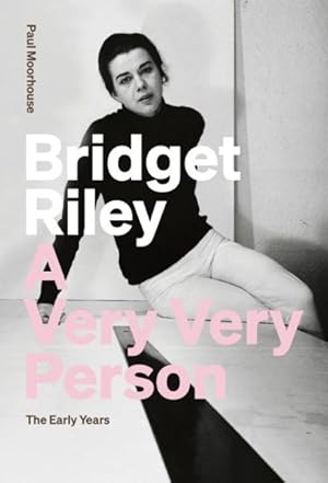 Seller image for Bridget Riley A Very Very Person : The Early Years for sale by GreatBookPrices