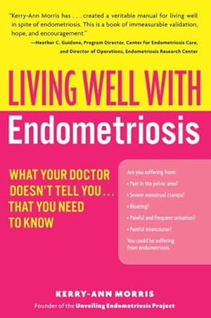 Image du vendeur pour Living Well With Endometriosis : What Your Doctor Doesn't Tell You.That You Need to Know mis en vente par GreatBookPrices