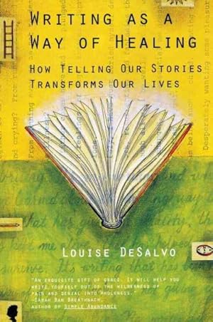 Seller image for Writing As a Way of Healing : How Telling Our Stories Transforms Our Lives for sale by GreatBookPrices