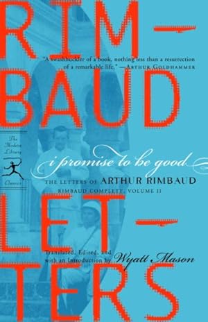 Seller image for I Promise to Be Good : The Letters of Arthur Rimbaud for sale by GreatBookPrices