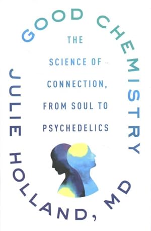 Seller image for Good Chemistry : The Science of Connection, from Soul to Psychedelics for sale by GreatBookPrices