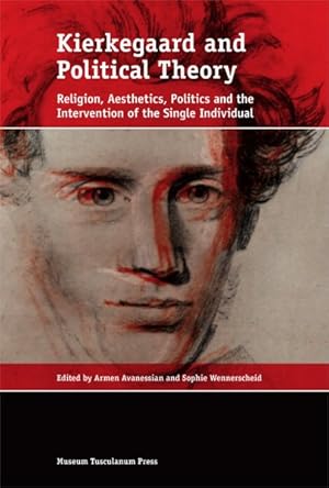 Seller image for Kierkegaard and Political Theory : Religion, Aesthetics, Politics and the Intervention of the Single Individual for sale by GreatBookPrices