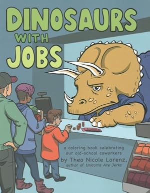 Seller image for Dinosaurs With Jobs : A Coloring Book Celebrating Our Old-School Coworkers for sale by GreatBookPrices