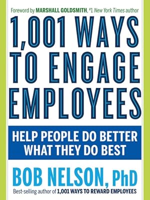 Seller image for 1,001 Ways to Engage Employees : Help People Do Better What They Do Best for sale by GreatBookPrices