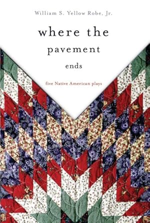 Seller image for Where the Pavement Ends : Five Native American Plays for sale by GreatBookPrices
