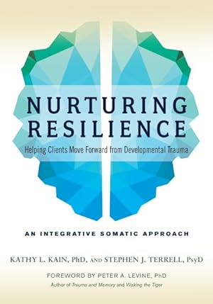 Bild des Verkäufers für Nurturing Resilience : Helping Clients Move Forward from Developmental Trauma zum Verkauf von GreatBookPrices