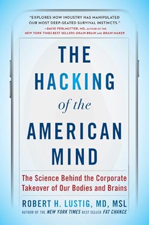 Seller image for Hacking of the American Mind : The Science Behind the Corporate Takeover of Our Bodies and Brains for sale by GreatBookPrices