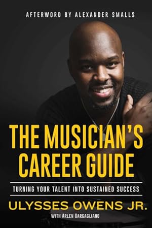 Immagine del venditore per Musician's Career Guide : Turning Your Talent into Sustained Success venduto da GreatBookPrices