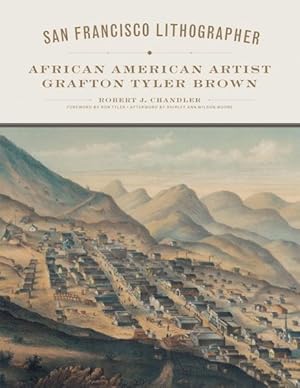 Seller image for San Francisco Lithographer : African American Artist Grafton Tyler Brown for sale by GreatBookPrices