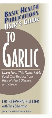 Bild des Verkufers fr User's Guide to Garlic : Learn How This Remarkable Food an Reduce Your Risk of Heart Disease and Cancer zum Verkauf von GreatBookPrices