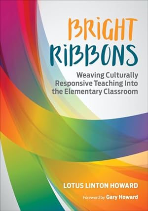 Imagen del vendedor de Bright Ribbons : Weaving Culturally Responsive Teaching into the Elementary Classroom a la venta por GreatBookPrices