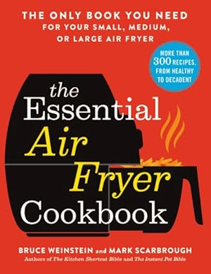 Immagine del venditore per Essential Air Fryer Cookbook : The Only Book You Need for Your Small, Medium, or Large Air Fryer venduto da GreatBookPrices