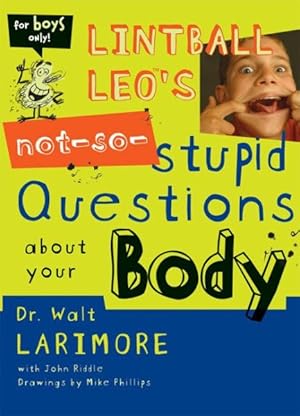 Bild des Verkufers fr Lintball Leo's Not-So-Stupid Questions About Your Body zum Verkauf von GreatBookPrices