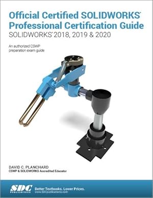 Imagen del vendedor de Official Certified Solidworks Professional (CSWP) Certification Guide : Solidworks 2018, 2019, & 2020 a la venta por GreatBookPrices