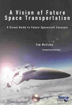 Seller image for Vision of Future Space Transportation : A Visual Guide to Future Spacecraft Concepts for sale by GreatBookPrices