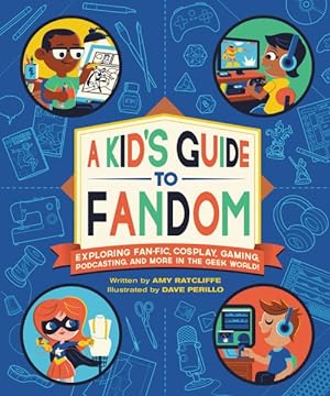 Seller image for Kid's Guide to Fandom : Exploring Fan-Fic, Cosplay, Gaming, Podcasting, and More in the Geek World! for sale by GreatBookPrices