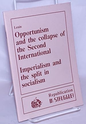 Opportunism and the collapse of the Second International [with] Imperialism and the split in soci...