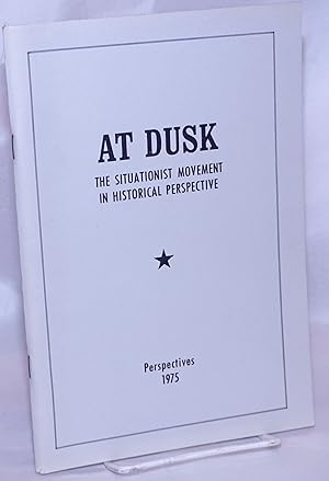 At dusk: the Situationist movement in historical perspective
