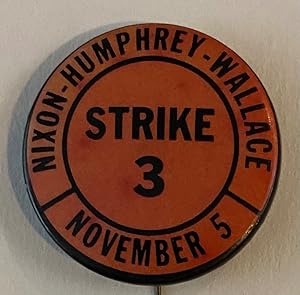 Nixon - Humphrey - Wallace / Strike 3 / November 5 [pinback button]