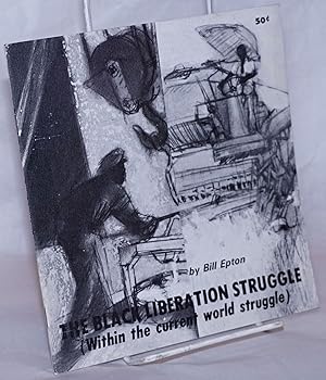 The Black liberation struggle (within the current world struggle)