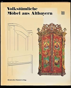 Volkstümliche Möbel aus Altbayern : Eine Ausstellung des Bayerischen Nationalmuseums im Münchner ...