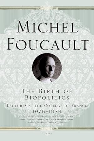 Imagen del vendedor de Birth of Biopolitics : Lectures at the College De France, 1978-1979 a la venta por GreatBookPrices