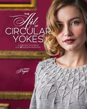 Seller image for Art of Circular Yokes : A Timeless Technique for 15 Modern Sweaters for sale by GreatBookPrices
