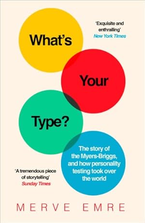 Image du vendeur pour What's Your Type? : The Strange History of Myers-briggs and the Birth of Personality Testing mis en vente par GreatBookPrices
