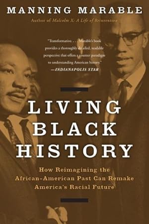 Seller image for Living Black History : How Reimagining the African-American Past Can Remake America's Racial Future for sale by GreatBookPrices