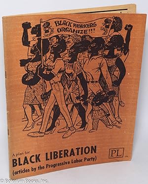 A plan for Black liberation (articles by the Progressive Labor Party)