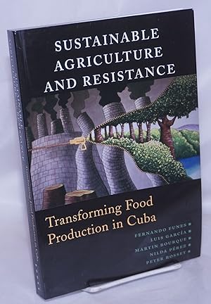 Imagen del vendedor de Sustainable Agriculture and Resistance: Transforming Food Production in Cuba a la venta por Bolerium Books Inc.
