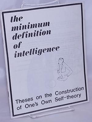 The minimum definition of intelligence: theses on the construction of one's own self-theory