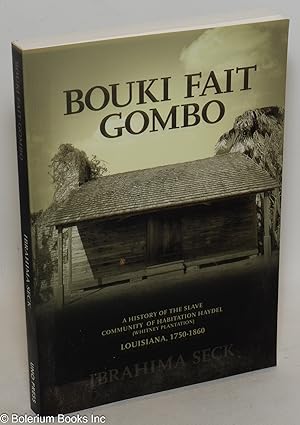 Bouki fait gombo, a history of the slave community of Habitation Haydel (Whitney Plantation), Lou...