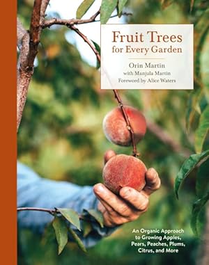 Seller image for Fruit Trees for Every Garden : An Organic Approach to Growing Apples, Pears, Peaches, Plums, Citrus, and More for sale by GreatBookPrices