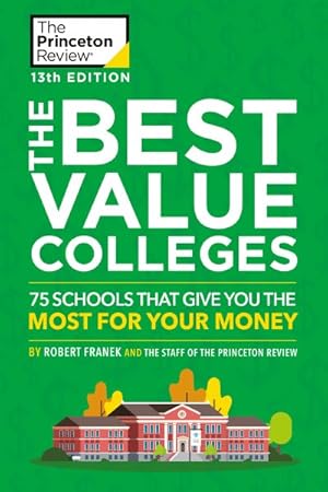 Imagen del vendedor de Princeton Review The Best Value Colleges : 75 Schools That Give You the Most for Your Money a la venta por GreatBookPrices