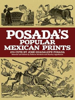 Image du vendeur pour Posada's Popular Mexican Prints : 273 Cuts mis en vente par GreatBookPrices