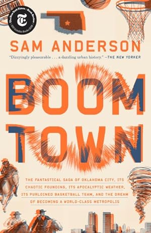Seller image for Boom Town : The Fantastical Saga of Oklahoma City, Its Chaotic Founding, Its Apocalyptic Weather, Its Purloined Basketball Team, and the Dream of Becoming A World-Class Metropolis for sale by GreatBookPrices