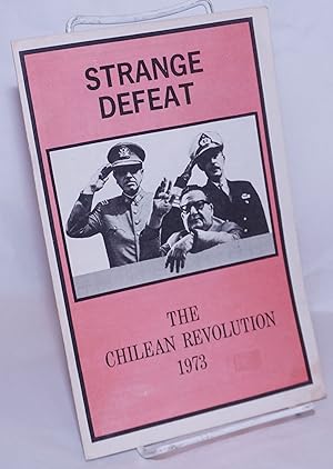 Strange defeat: The Chilean Revolution 1973