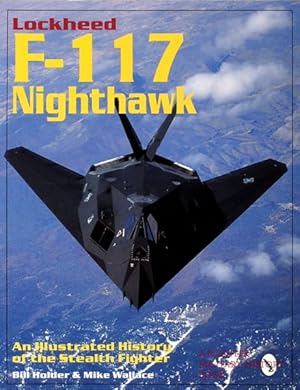 Imagen del vendedor de Lockheed F-117 Nighthawk : An Illustrated History of the Stealth Fighter a la venta por GreatBookPrices