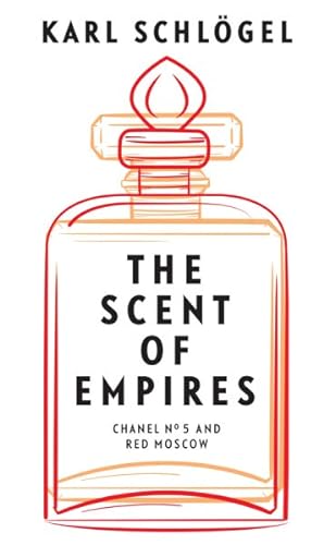 Imagen del vendedor de Scent of Empires : Chanel No. 5 and Red Moscow a la venta por GreatBookPrices