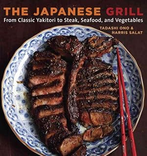 Imagen del vendedor de Japanese Grill : From Classic Yakitori to Steak, Seafood, and Vegetables a la venta por GreatBookPrices